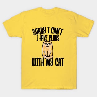 Sorry I can't I have plans with my cat T-Shirt